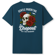 A dark teal blue short-sleeve t-shirt with a graphic on the back featuring a skull surrounded by red roses, with the text 'GENTLE PARENTING Dropout EST: THIS MORNING'.