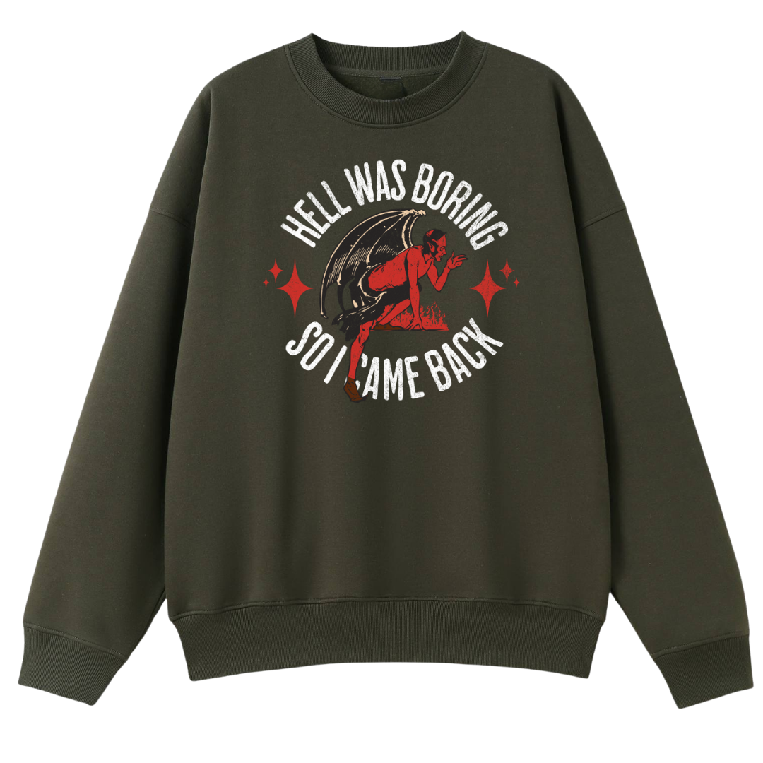 ArmyGreenCrewNeck-HellWasBoring-FrontPrint.png