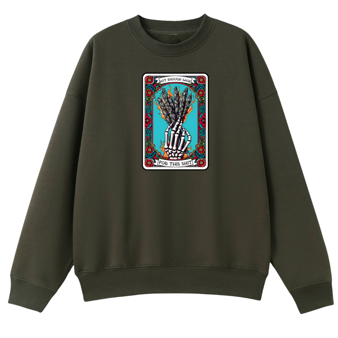 ArmyGreenCrewNeck-NotEnoughSageForThisShit-FrontPrint.png