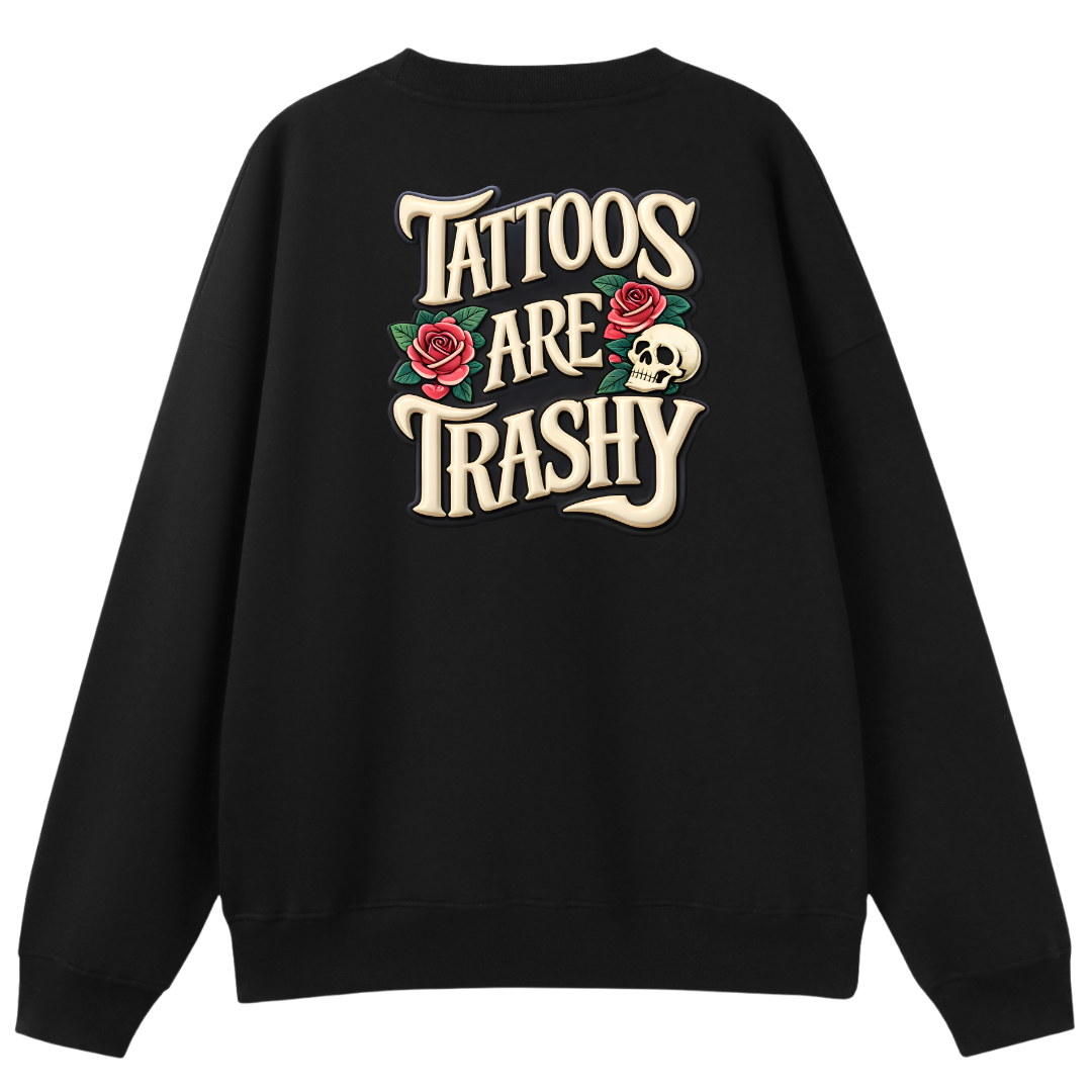 Tattoos Are Trashy Oversized Crew Neck