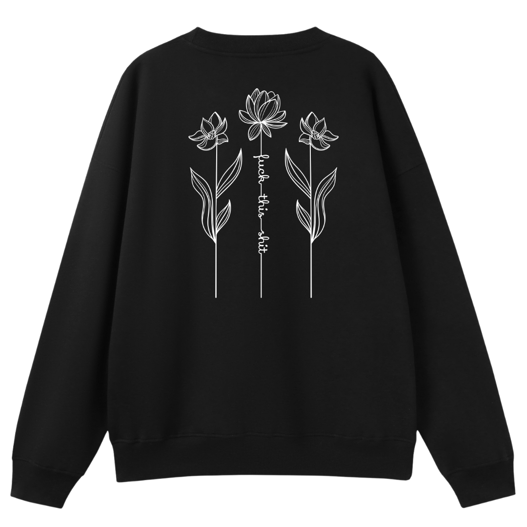 A black crewneck sweatshirt shown from the back, featuring a white line art graphic of three flowers with the phrase 'Just this for you' written vertically in the center.