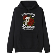 A black pullover hoodie with a graphic on the chest featuring a white skull surrounded by red roses and the text 'GENTLE PARENTING Dropout EST. THIS MORNING'.