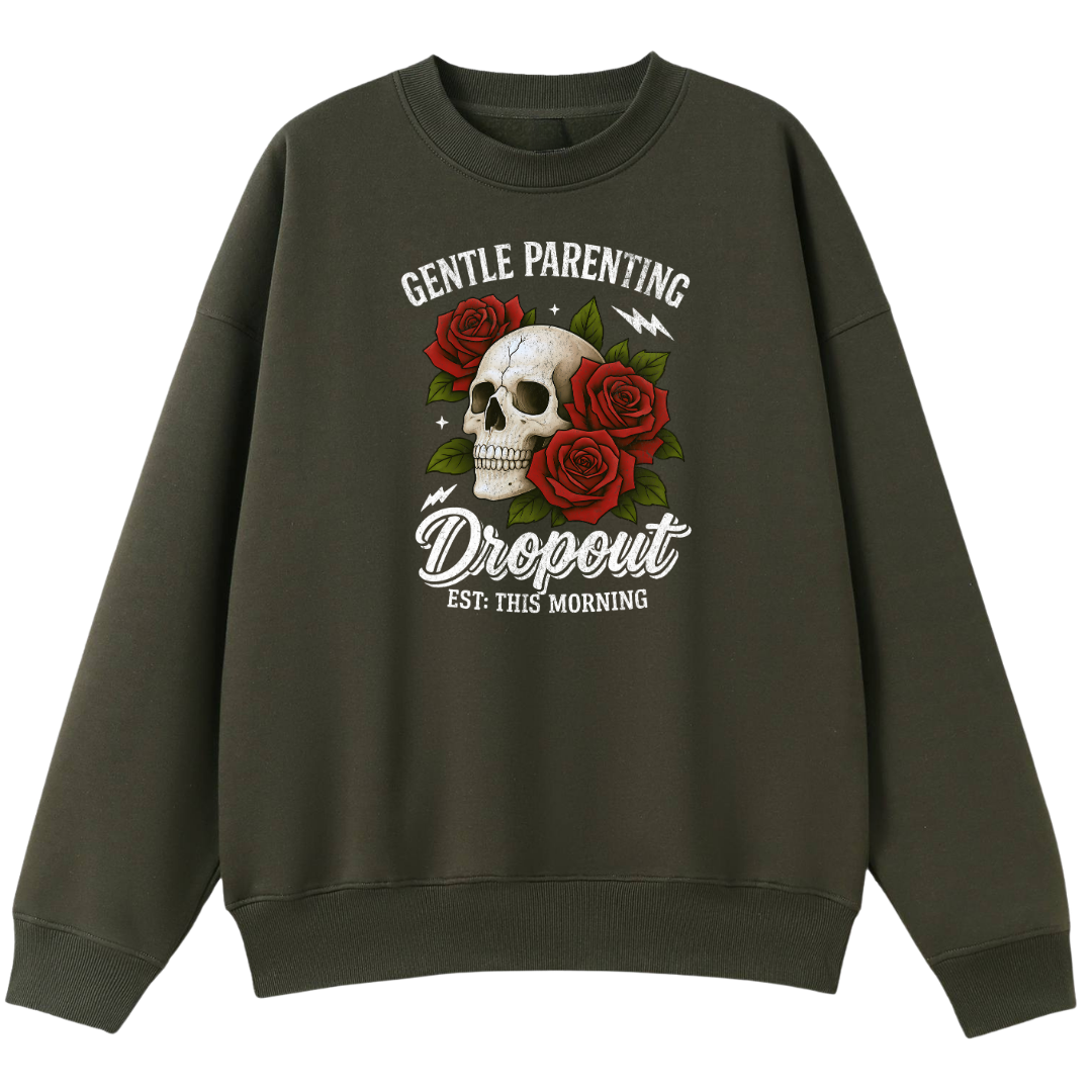 An olive green crewneck sweatshirt featuring a graphic print of a skull and red roses with the text 'GENTLE PARENTING Dropout EST. THIS MORNING'.