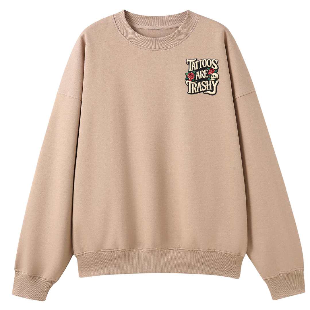Tattoos Are Trashy Oversized Crew Neck
