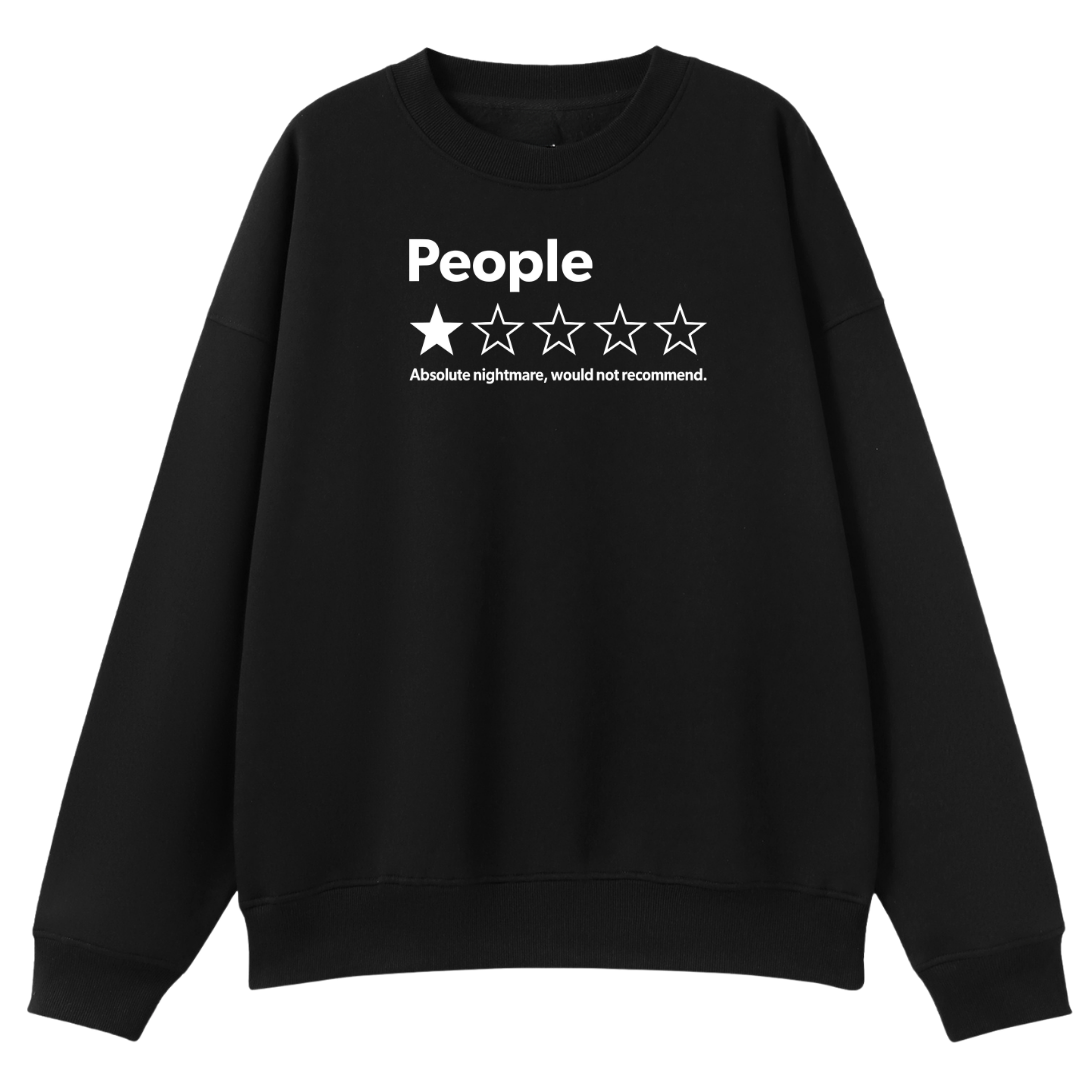 A black crewneck sweatshirt with a white graphic on the chest that reads 'People' above a one-star rating graphic and the text 'Absolute nightmare, would not recommend.'.