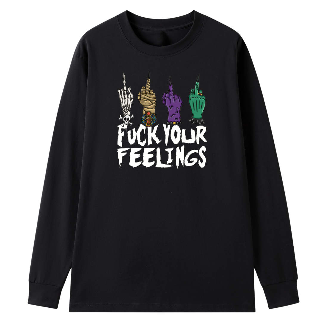 A black long sleeve tee with the Fuck Your Feelings graphic printed large on the front, skeleton, mummy, werewolf and witch hands flipping the bird.