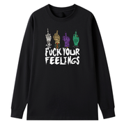 A black long sleeve tee with the Fuck Your Feelings graphic printed large on the front, skeleton, mummy, werewolf and witch hands flipping the bird.