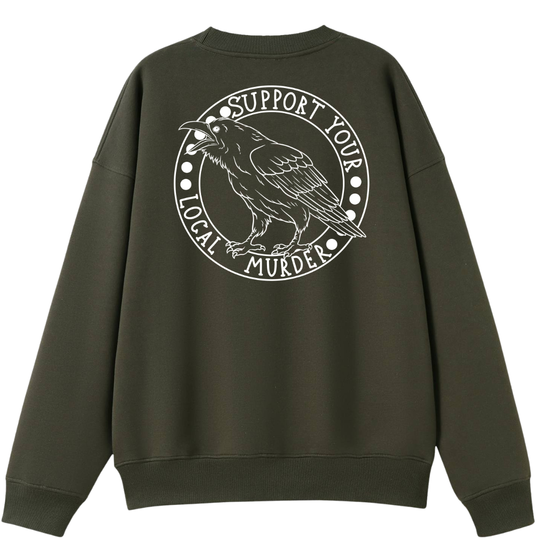 An army green oversized crew neck shown from the back, with the Support Your Local Murder graphic printed large across the back, a crow inside a circular badge.