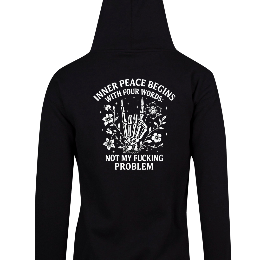 Black zip up hoodie back print reading Inner peace begins with four words: not my f*cking problem